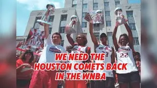 We need the Houston Comets back in the WNBA