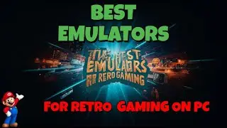 The Best Emulators For Retro Gaming On PC
