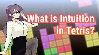 Tetris Analysis Theory: Analyzing Intuition