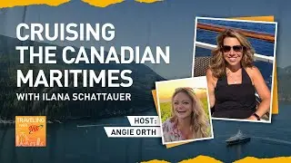 Cruising the Canadian Maritimes, with Ilana Schattauer