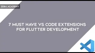 7 Must-Have VS Code Extensions for Flutter Development