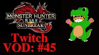 Monster Hunter Rise: Sunbreak - VOD #45