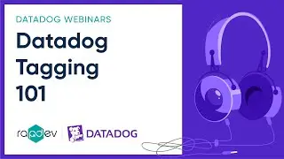 Datadog Tagging 101 | RapDev Datadog Webinar