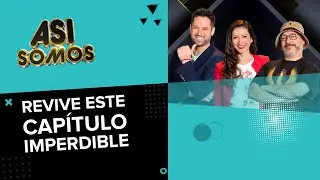 Así Somos: Programa del 30 de Mayo de 2022