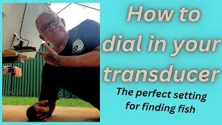 TUNING YOUR TRANSDUCER FOR FINDING FISH AND READING AT SPEED