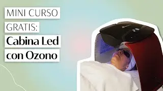 Mini curso gratis: conocé todo acerca de la Cabina Led con Ozono