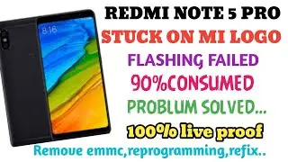 REDMI NOTE 5 PRO HANG ON LOGO, FLASHING FAILED, EMMC 90% CONSUMED, SOLUTION LIVE PROOF...
