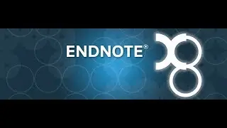 EndNote X8 for Beginners: import citations, edit, change style, create libraries