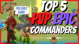 TOP 5 EPIC COMMANDERS FOR EARLY GAME PVP! Breakdown and Explanation - RoK