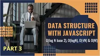 Data Structures in Javascript - Part 3 | Big O rules | log n base 2, O(nlogn), O(√n), O(n!)?