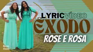 Êxodo|Lyric Vídeo|Rose e Rosa