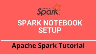 7.4.0 Spark Streaming Tutorial | Spark Notebook Setup
