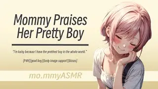 Mommy Praises Her Pretty Boy [F4M][good boy][body image support][kisses]