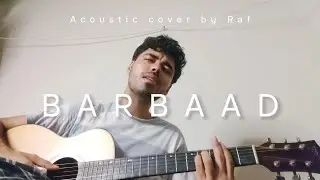 Barbaad - (Acoustic) cover by Raf | Jubin Nautiyal | Saiyaarya