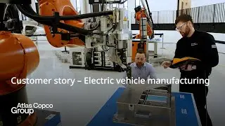 Customer story - Electric vehicle manufacturing | Atlas Copco Group