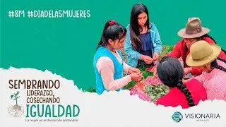 Mini documental: “Sembrando liderazgo, cosechando igualdad: La mujer en el desarrollo sostenible”