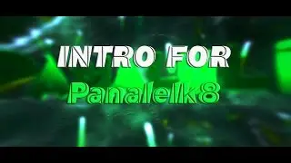Panalelk8 Intro | By: Me | 1080p 60fps