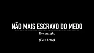 Não Mais Escravo do Medo - Fernandinho (Com Letra)