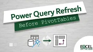 Make Power Query refresh before PivotTables | Reduce refresh to one click |  Excel Off The Grid