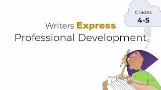Writers Express Professional Development (Grades 4-5)
