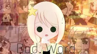 Bad Word || GCMV// Gacha Club Music Video//