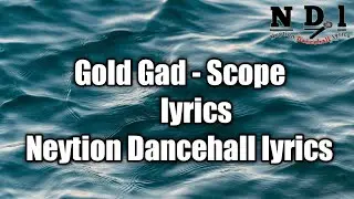 Gold Gad - Scope (lyrics)  [Neytion Dancehall lyrics]