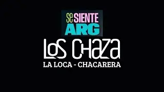 Los Chaza - La Loca - Se Siente Argentina (Tv Pública 2025)