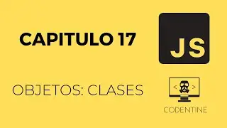Capitulo #17 |  Objetos: Clases  | Javascript desde cero