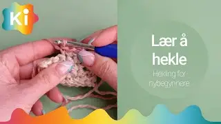 Hvordan hekle - hekling for nybegynnere