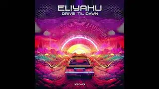 Eliyahu - Drive Til Dawn