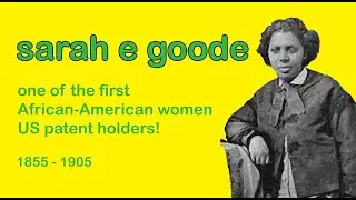 Sarah E Goode - one of the first African-American US patent holders