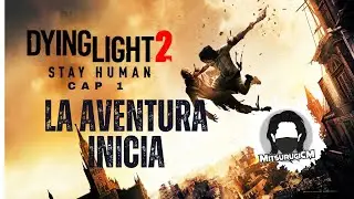 LA AVENTURA INICIA (ESP) #dyinglightgame