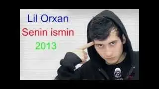 Lil Orxan   Senin ismin   2013