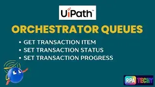 UiPath Queue Activities Explained | Get Transaction Item, Set Transaction Status & Progress