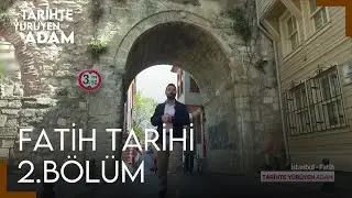 Tarihte Yürüyen Adam - İstanbul/Fatih Tarihi - Bölüm 2