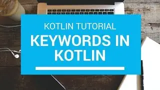 Kotlin Tutorial - Chapter (7): Kotlin Keywords