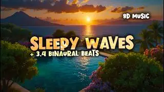 Sleepy Waves Relaxing Music 😴 8D Calming Sounds, ASMR & Binaural Beats 3.4 Hz
