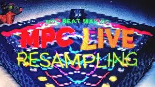 MPC LIVE RESAMPLING - MPC BEAT MAKING