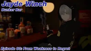 Jayde Winch | Bunker Bar | Vrchat Metaverse RP | Episode 80: From Weakness to Regret