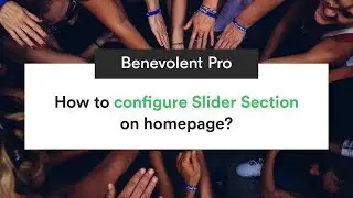 How to Configure Slider Section on homepage | Benevolent Pro WordPress Theme