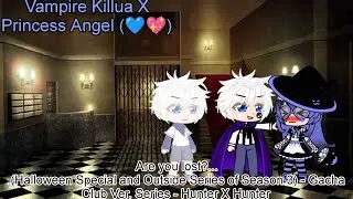 Vampire Killua X Listener (Vampire Killua X Princess Angel) - Are you lost?.. - Halloween Special 💙🖤