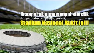 Kenapa tak guna rumput sintetik dan persoalan lain tentang padang Stadium Nasional Bukit Jalil