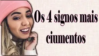 Os 4 signos mais ciumentos do Zodiaco | Fina e Rica