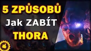 5 ZPŮSOBŮ: JAK ZABÍT THORA ?!