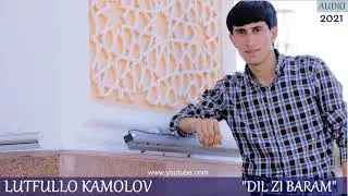 Lutfullo Kamolov - Dil zi baram (2021) | Лутфулло Камолов - Дил зи барам (2021)