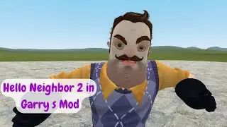 Hello Neighbor 2 in Garry 's Mod!😬