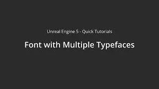 Font with Multiple Typefaces - Unreal Engine 5 Quick Tutorial