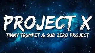 Timmy Trumpet & Sub Zero Project - Project X (Lyrics)