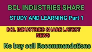 BCL Industries share latest news,bcl industries share analysis,bcl industries share target