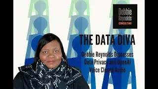 Debbie Reynolds  "The Data Diva" Discusses Data Privacy And OpenAI Voice Cloned Audio